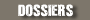 Dossiers
