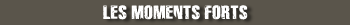 Les moments forts