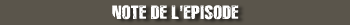 Note de l'épisode