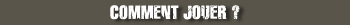 Comment jouer ?